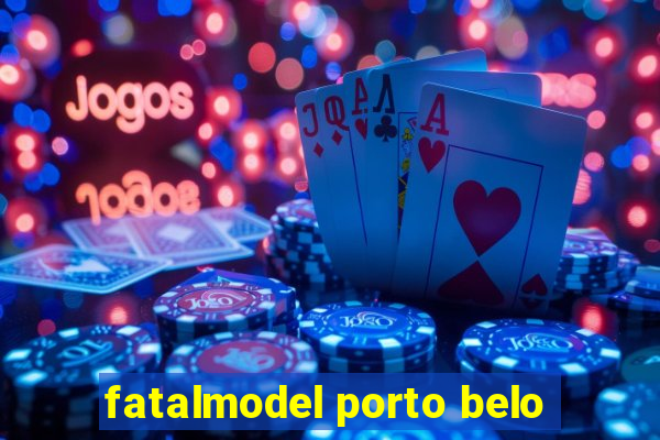 fatalmodel porto belo